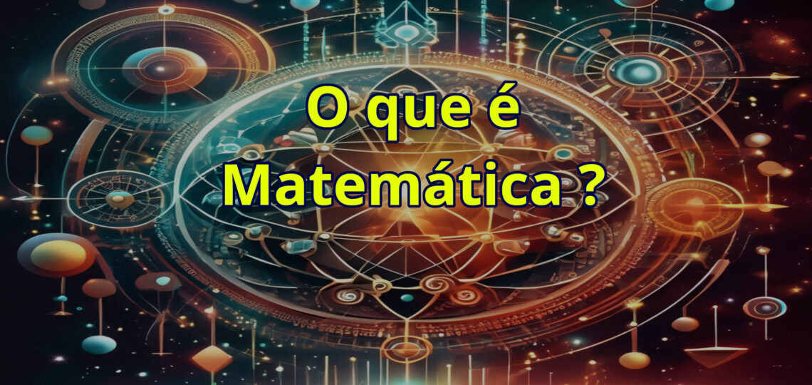 O que é Matemática?